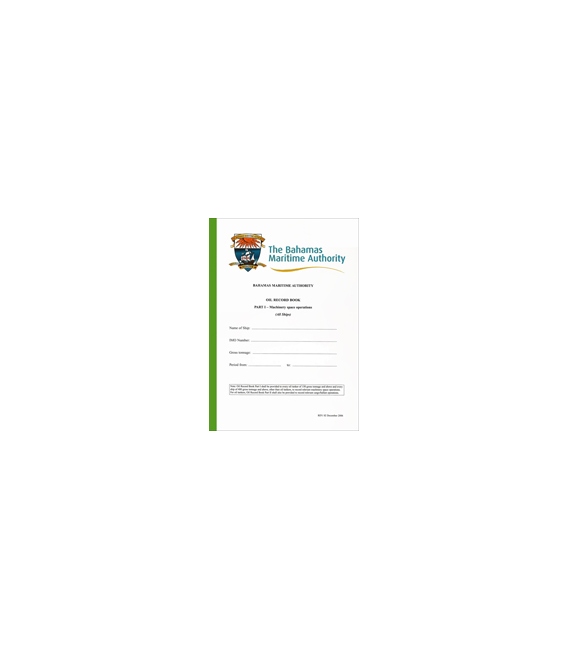 The Bahamas Maritime Authority Oil Record Book Part I - Machinery Space Operations (All Ships), Rev. 6.1, Nov 2021