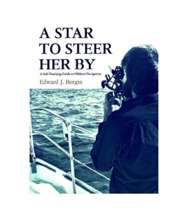 A Star To Steer Her By: A Self Teaching Guide To Offshore Navigation