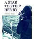 A Star To Steer Her By: A Self Teaching Guide To Offshore Navigation