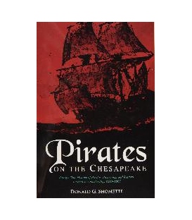 Pirates On The Chesapeake: Being A True History Of Pirates, Picaroons, And Sea Raiders On Chesapeake Bay, 1610–1807