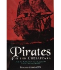 Pirates On The Chesapeake: Being A True History Of Pirates, Picaroons, And Sea Raiders On Chesapeake Bay, 1610–1807