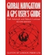 Global Navigation: A GPS User's Guide (Hardcover)
