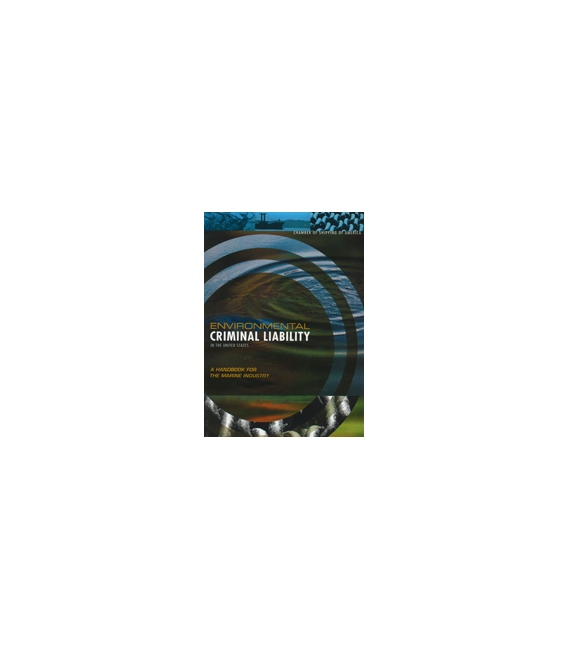 Environmental Criminal Liability in the United States: A Handbook for the Marine Industry
1st Edition 2000