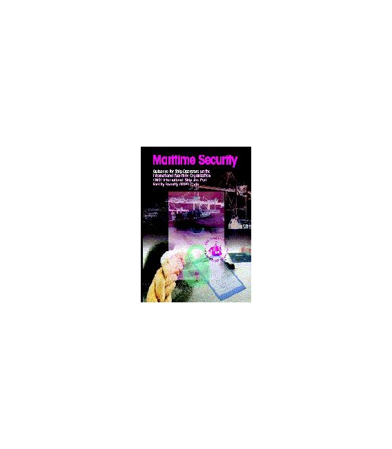 Maritime Security: Guidance for Ship Operators on the IMO International Ship and Port Facility Security (ISPS) Code
1st edition 