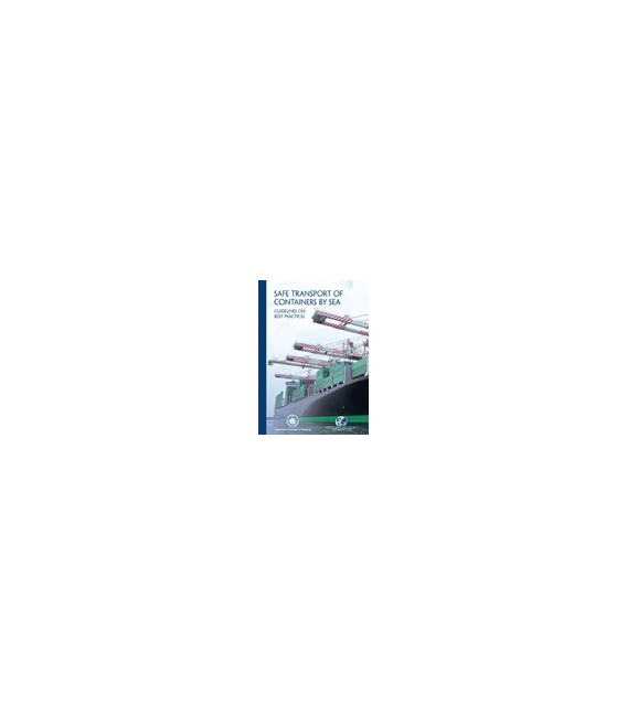 Safe Transport of Containers by Sea: Guidelines on Best Practices First Edition (ISC/WSC)