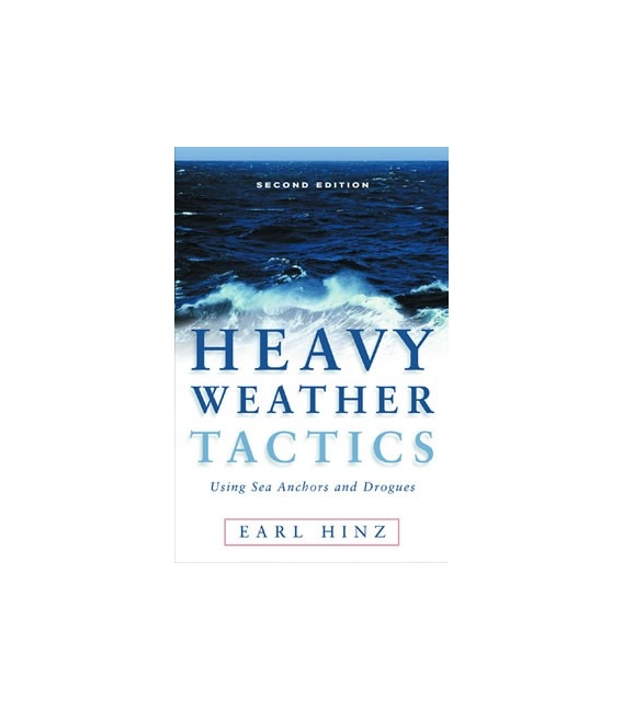 Heavy Weather Tactics Using Sea Anchors and Drogues, 2nd Edition, 2003