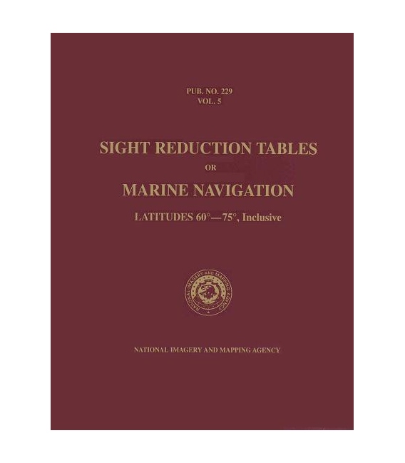 Pub 229, Volume 5: Sight Reduction Tables for Marine Navigation (Latitudes 60° - 75°, Inclusive)
