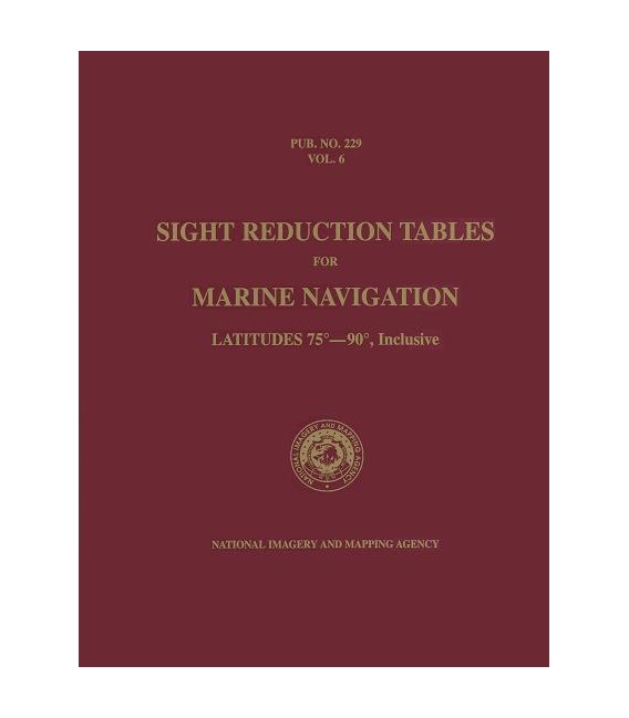 Pub 229, Volume 6: Sight Reduction Tables for Marine Navigation (Latitudes 75° - 90°, Inclusive)