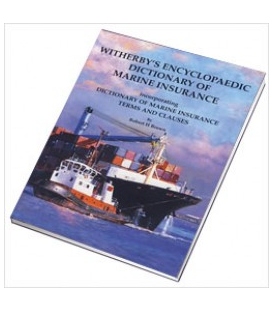 Witherbys Encyclopaedic Dictionary of Marine Insurance