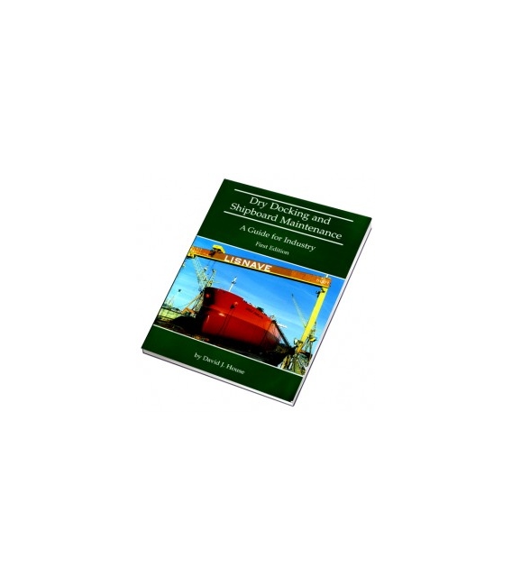 Dry Docking and Shipboard Maintenance - A Guide for Industry