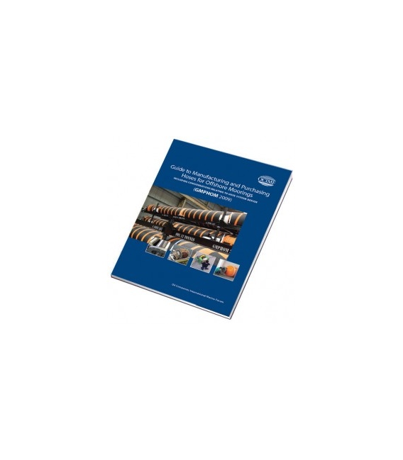 Guide to Manufacturing and Purchasing Hoses for Offshore Moorings (GMPHOM 2009)