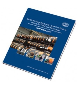 Guide to Manufacturing and Purchasing Hoses for Offshore Moorings (GMPHOM 2009)