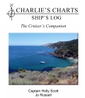 Charlie's Charts - Ship's Log ...The Cruiser's Companion (1st, 2011)