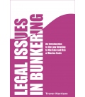 Legal Issues in Bunkering:  An Introduction to the Law Relating to the Sale & Use of Marine Fuels, 1st Edition July 2011
