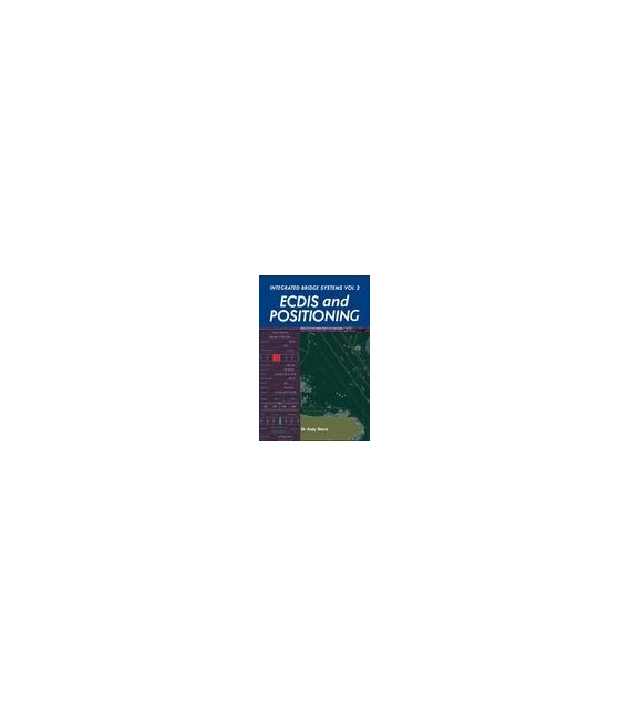 Integrated Bridge Systems Vol 2: ECDIS and Positioning (1st Edition, 2010)