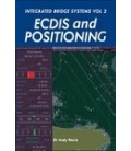 Integrated Bridge Systems Vol 2: ECDIS and Positioning (1st Edition, 2010)