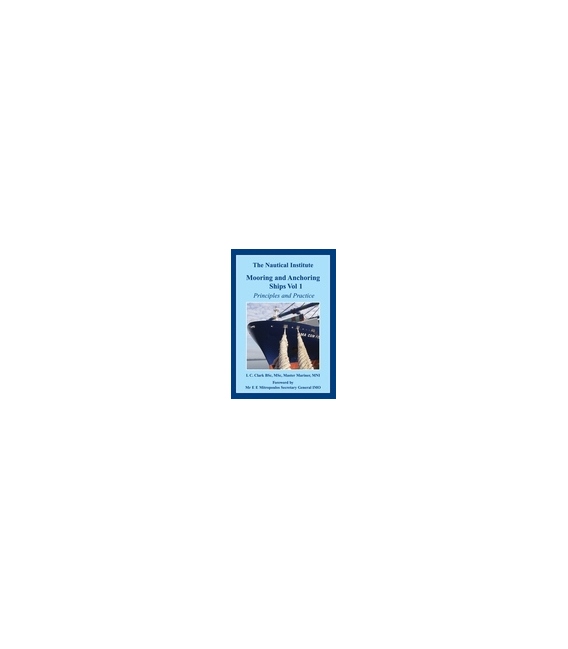Mooring and Anchoring Ships Vol 1: Principles and Practice