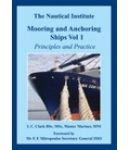 Mooring and Anchoring Ships Vol. 1: Principles and Practice, 1st (2009)