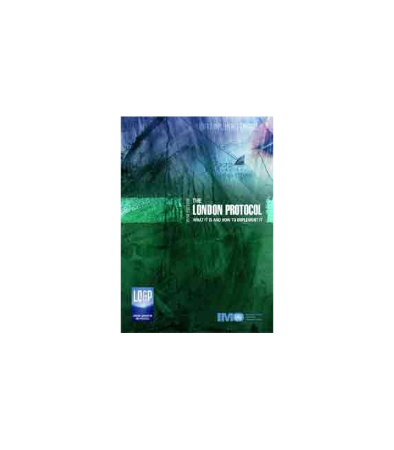 IMO I533E The London Protocol: What it is and how to implement it, 2014 Ed