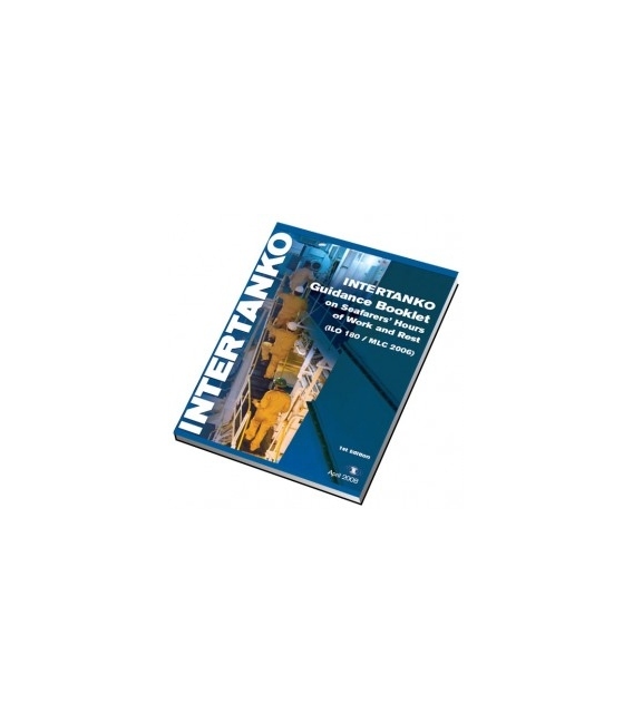 Intertanko Guidance Booklet on Seafarer's Hours of Work and Rest (ILO 180/MLC 2006) 1st Edition, 2008