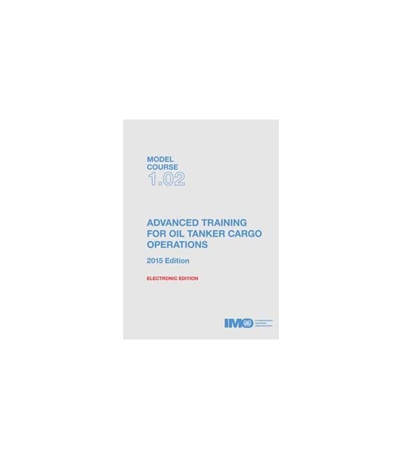 IMO e-Book ETB102E Model Course Advanced Training for Oil Tanker Cargo Operations, 2015 Edition