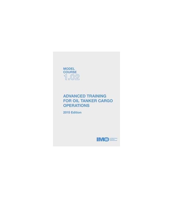 IMO TB102E Model Course Training for Oil Tanker Cargo Operations, 2015 Edition