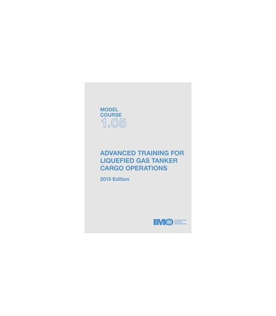 IMO T105E - Model Course Advanced Training for Liquefied Gas Tanker Cargo Operations, 2015