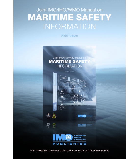 IMO IA910M Joint IMO/IHO/WMO Manual on Maritime Safety Information (MSI Manual), 2015 Edition