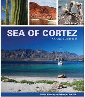 Sea of Cortez: A Cruiser's Guidebook - 3rd Ed, 2015