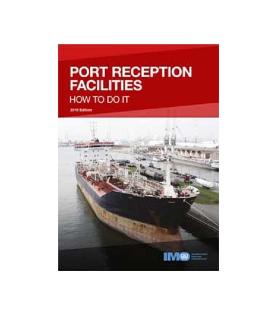 IMO IB597E Port Reception Facilities -- How to Do it , 2016 Edition