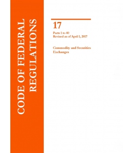 CFR Title 17 Commodity and Securities Exchanges Parts 1 to 40 Revised as of April 1, 2017