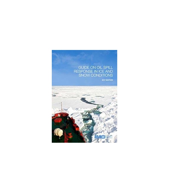 IMO I585E Guide on Oil Spill Response in Ice and Snow Conditions, 2017 Edition