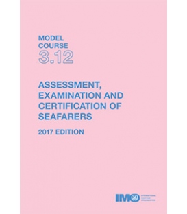 IMO TB312E Model Course: Assessment, Examination and Certification of Seafarers, 2017 Edition