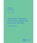 IMO T712E Model Course: Advanced Training for Ships Operating in Polar Waters, 2017 Edition