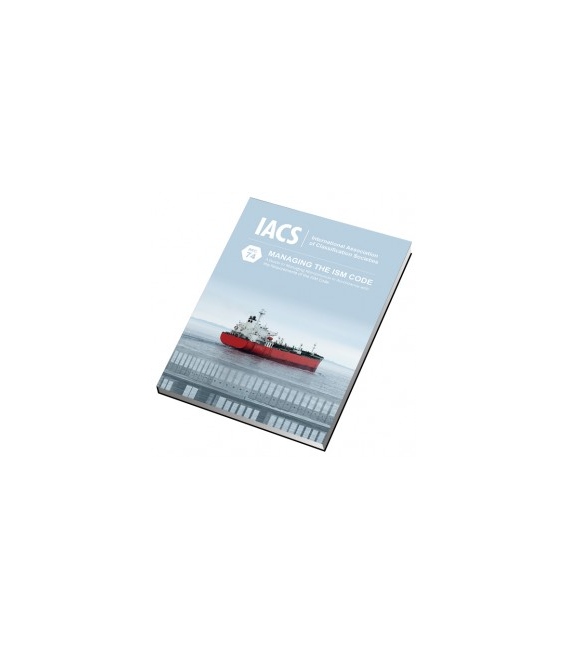 A Guide to Managing Maintenance in Accordance with the Requirements of the ISM Code (IACS Rec 74), 2nd Edition 2017