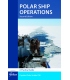 Polar Ship Operations: A Practical Guide