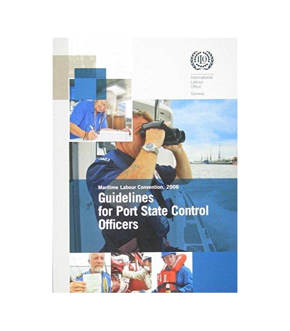 Guidelines for Port State Control Officers Carrying Out Inspections Under the Maritime Labour Convention, 2006 Edition