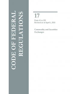 CFR Title 17 Commodity and Securities Exchanges Parts 41 to 199 Revised as of April 1, 2018