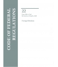 CFR Title 22 Parts 300 to End Foreign Relations Revised as of April 1, 2018