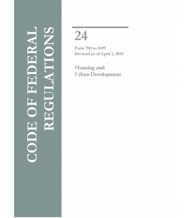 CFR Title 24 Housing and Urban Development Parts 700 to 1699  Revised as of April 1, 2018