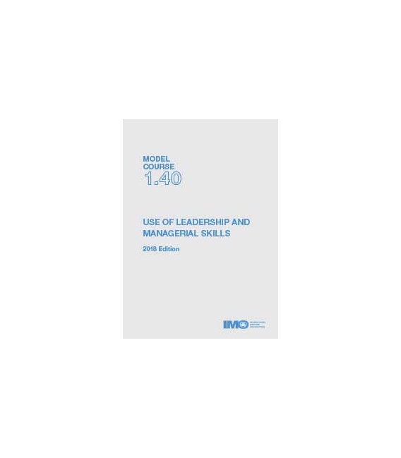 IMO T140E Model Course: Use of Leadership & Managerial Skills, 2018 Edition