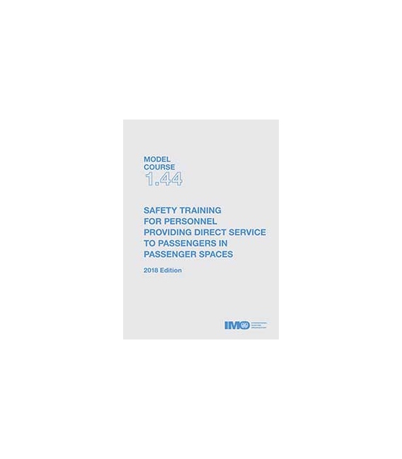 IMO T144E Model Course: Safety Training for Personnel Providing Direct Service to Passengers in Passenger Spaces , 2018 Edition