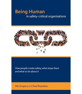 Being Human in Safety-Critical Organisations, 1st Edition 2017