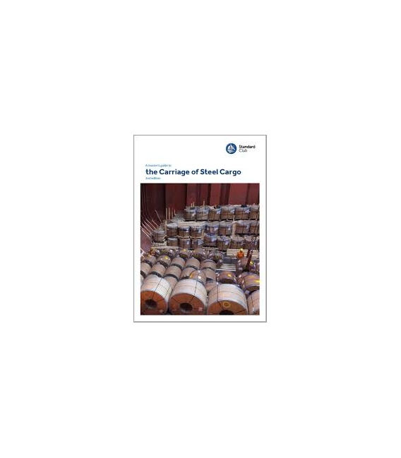 A Masters Guide to the Carriage of Steel Cargo, 2nd Edition 2018