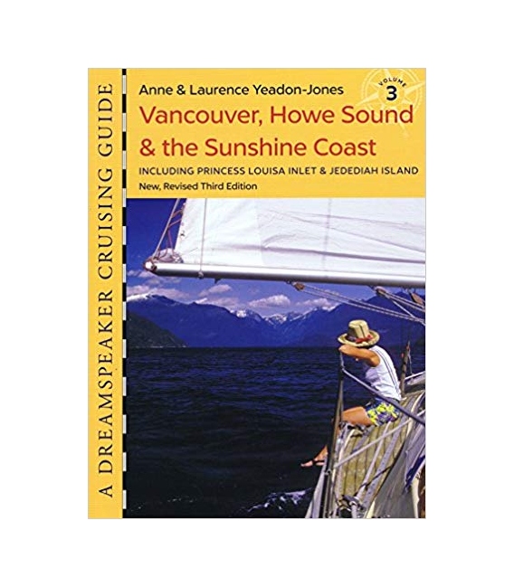 Dreamspeaker Cruising Guide, Volume 3: Vancouver, Howe Sound & the Sunshine Coast, 3rd Edition 2016
