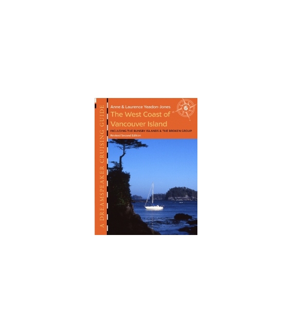 Dreamspeaker Cruising Guide, Vol. 6: The West Coast of Vancouver Island, 2nd Edition 2017 Volume 6