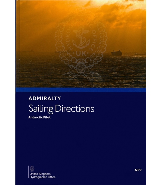 Admiralty Sailing Directions NP9 The Antarctic Pilot, 9th Edition 2019