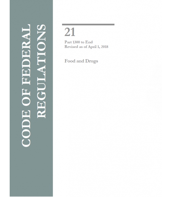 CFR Title 21 Parts 1300 to End Food and Drugs Revised as of April 1, 2018