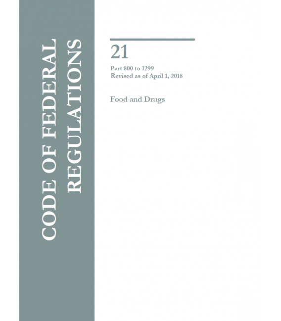 CFR Title 21 Parts 800 to 1299 Food and Drugs Revised as of April 1, 2018