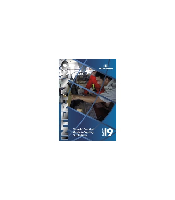 INTERTANKO Vessels’ Practical Guide to Vetting, 3rd Edition 2019